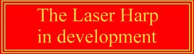 Click here to see a short movie of the Laser harp during development...
